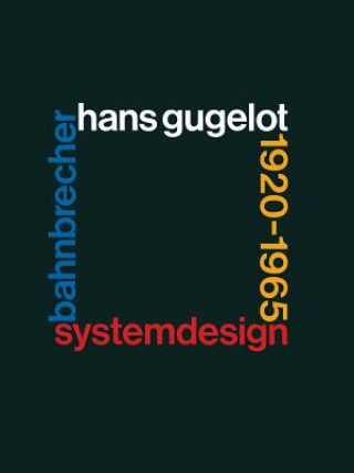 Kniha System-Design Bahnbrecher: Hans Gugelot 1920-65 ICHMANN