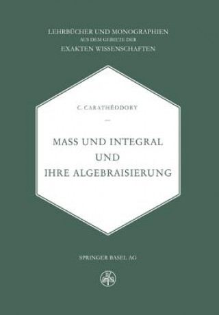 Knjiga Mass Und Integral Und Ihre Algebraisierung C. Caratheodory