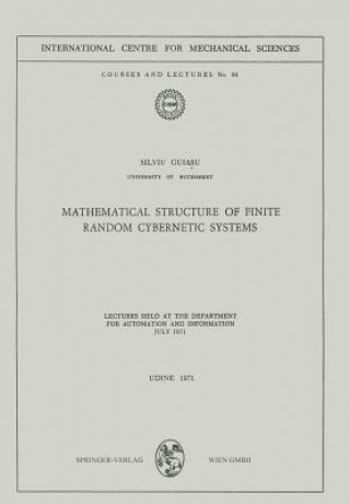 Carte Mathematical Structure of Finite Random Cybernetic Systems Silviu Guiasu