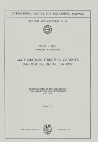 Knjiga Mathematical Structure of Finite Random Cybernetic Systems Silviu Guiasu