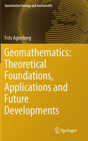 Kniha Geomathematics: Theoretical Foundations, Applications and Future Developments Frits Agterberg