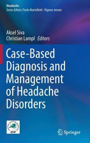 Kniha Case-Based Diagnosis and Management of Headache Disorders Aksel Siva