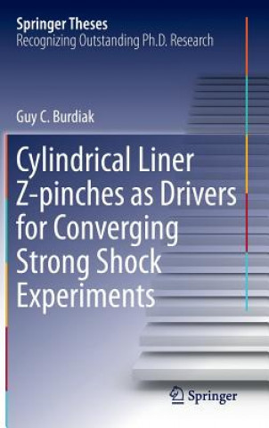 Carte Cylindrical Liner Z-pinches as Drivers for Converging Strong Shock Experiments Guy Burdiak