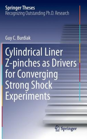 Könyv Cylindrical Liner Z-pinches as Drivers for Converging Strong Shock Experiments Guy Burdiak