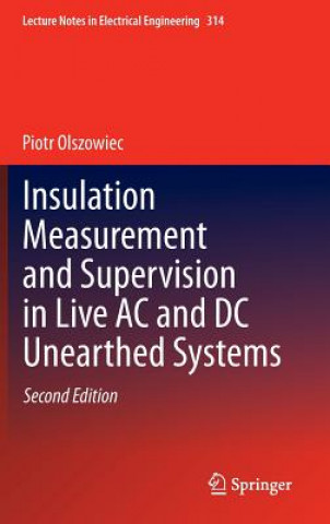 Kniha Insulation Measurement and Supervision in Live AC and DC Unearthed Systems Piotr Olszowiec