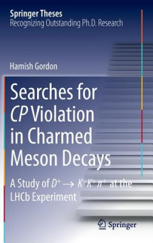 Knjiga Searches for CP Violation in Charmed Meson Decays Hamish Gordon