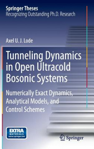 Könyv Tunneling Dynamics in Open Ultracold Bosonic Systems Axel U. J. Lode