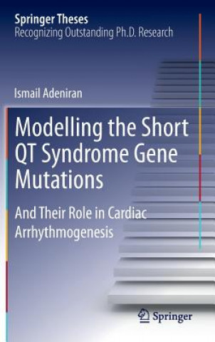 Carte Modelling the Short QT Syndrome Gene Mutations Ismail Adeniran