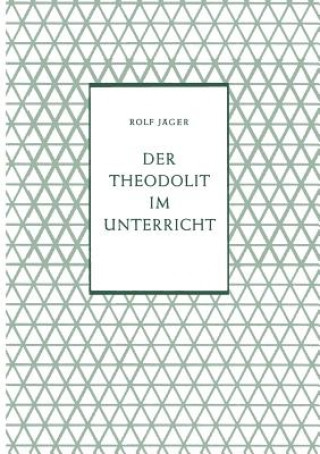 Kniha Theodolit Im Unterricht Rolf Jäger