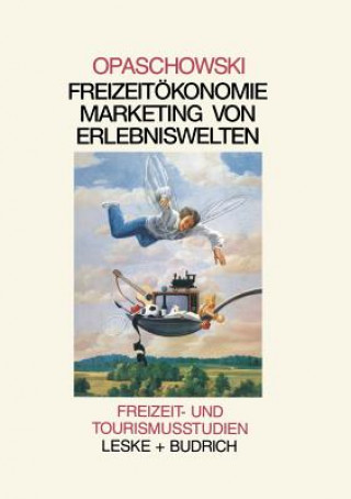 Kniha Freizeitoekomomie: Marketing Von Erlebniswelten Horst W. Opaschowski
