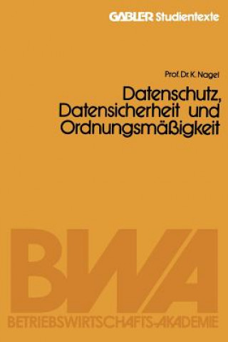 Knjiga Datenschutz, Datensicherheit Und Ordnungsmassigkeit Kurt Nagel