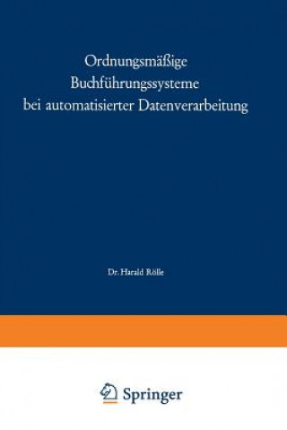 Książka Ordnungsmassige Buchfuhrungssysteme Bei Automatisierter Datenverarbeitung Harald Rölle