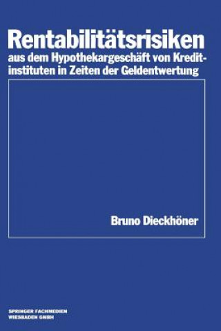 Knjiga Rentabilitatsrisiken Aus Dem Hypothekargeschaft Von Kreditinstituten in Zeiten Der Geldentwertung Bruno Dieckhöner