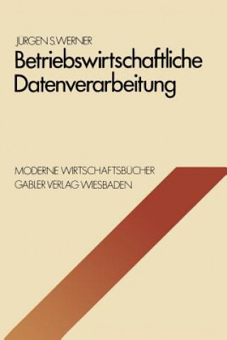 Kniha Betriebswirtschaftliche Datenverarbeitung Jürgen S. Werner