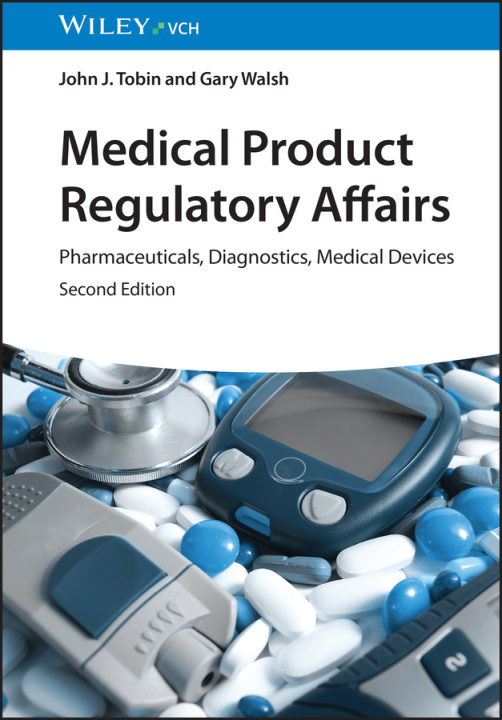 Könyv Medical Product Regulatory Affairs 2e Pharmaceuticals, Diagnostics, Medical Devices John J. Tobin