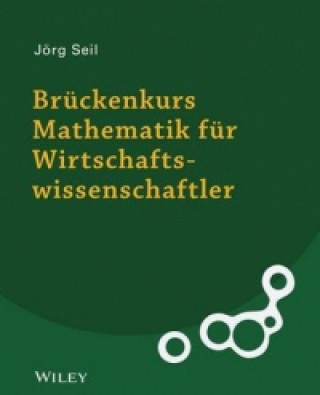 Книга Bruckenkurs Mathematik fur Wirtschaftswissenschaftler Jörg Seil