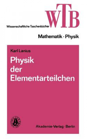 Könyv Physik Der Elementarteilchen Karl Lanius