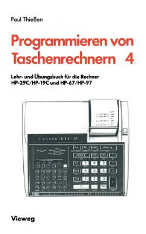 Carte Lehr- Und UEbungsbuch Fur Die Rechner Hp-29c/Hp-19c Und Hp-67/Hp-97 Paul A. Thießen