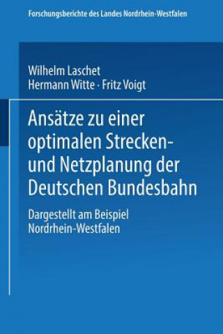 Könyv Anseatze Zu Einer Optimalen Strecken-Und Netzplanung Der Deutschen Bundesbahn-Dargestellt am Beispiel Nordrhein-Westfalen Wilhelm Laschet