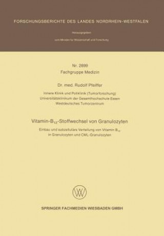 Książka Vitamin-B12 - Stoffwechsel Von Granulozyten Einbau Und Subzelluleare Verteilung Von Vitamin B12 in Grabulozyten Und CML-Granulozyten Rudolf Pfeiffer