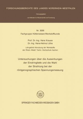 Kniha Untersuchungen Uber Die Auswirkungen Der Eindringtiefe Und Die Wahl Der Strahlung Bei Der Rontgenographischen Spannungsmessung Hans Krause