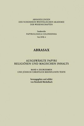 Könyv Abrasax Ausgewahlte Papyri Religioesen Und Magischen Inhalts Reinhold Merkelbach