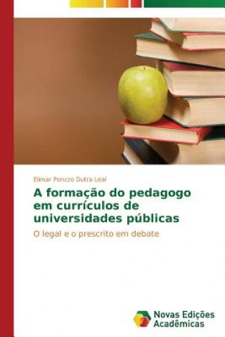 Kniha formacao do pedagogo em curriculos de universidades publicas Elimar Ponzzo Dutra Leal