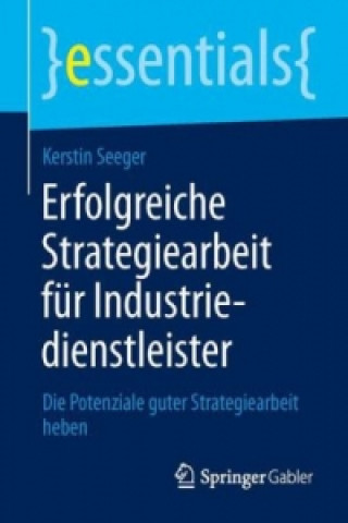 Książka Erfolgreiche Strategiearbeit fur Industriedienstleister Kerstin Seeger