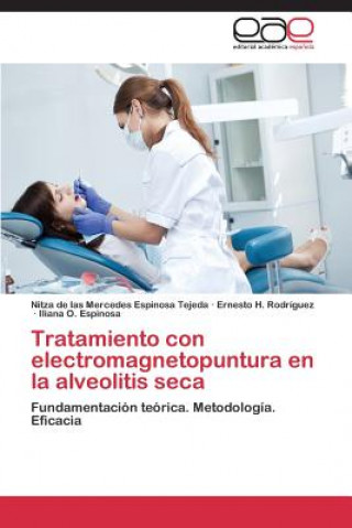 Książka Tratamiento con electromagnetopuntura en la alveolitis seca Nitza de las Mercedes Espinosa Tejeda