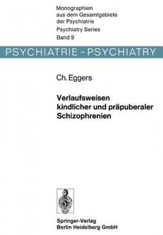 Könyv Verlaufsweisen Kindlicher Und Prapuberaler Schizophrenien C. Eggers