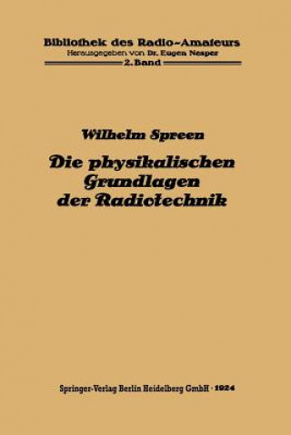 Kniha Physikalischen Grundlagen Der Radiotechnik Mit Besonderer Berucksichtigung Der Empfangseinrichtungen Wilhelm Spreen