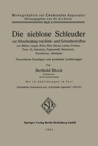 Knjiga Sieblose Schleuder Zur Abscheidung Von Sink- Und Schwebestoffen Aus S ften, Laugen, Milch, Blut, Serum, Lacken, Farben, Teer,  l, Hefew rze, Papiersto Berthold Block