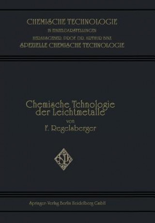 Книга Chemische Technologie der Leichtmetalle und ihrer Legierungen Friedrich F. Regelsberger