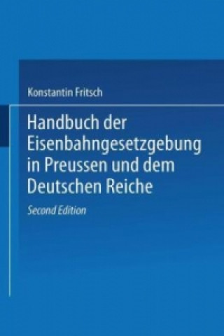 Carte Handbuch der Eisenbahngesetzgebung in Preussen und dem Deutschen Reiche Konstantin Fritsch