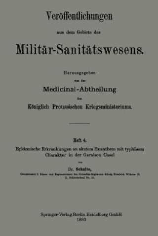 Книга Epidemische Erkrankungen an Akutem Exanthem Mit Typh sem Charakter in Der Garnison Cosel Franz Bernhard Schulte