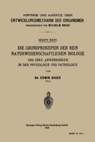 Książka Grundprinzipien Der Rein Naturwissenschaftlichen Biologie Und Ihre Anwendungen in Der Physiologie Und Pathologie Erwin Bauer