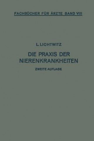 Könyv Praxis Der Nierenkrankheiten Leopold Lichtwitz