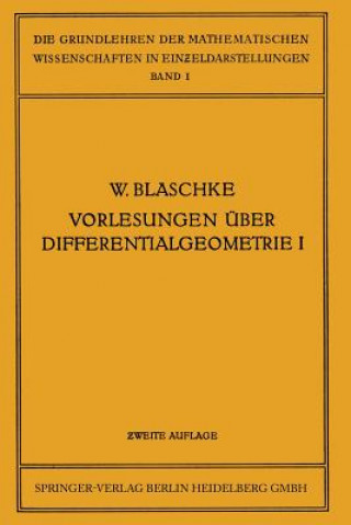 Книга Vorlesungen  ber Differentialgeometrie Und Geometrische Grundlagen Von Einsteins Relativit tstheorie I Wilhelm Blaschke