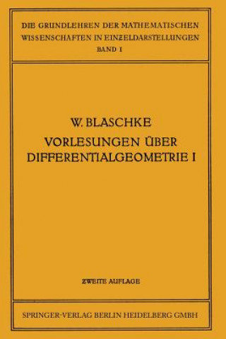 Książka Vorlesungen  ber Differentialgeometrie Und Geometrische Grundlagen Von Einsteins Relativit tstheorie I Wilhelm Blaschke