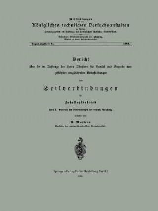 Książka Bericht UEber Die Im Auftrage Des Herrn Ministers Fur Handel Und Gewerbe Ausgefuhrten Vergleichenden Untersuchungen Von Seilverbindungen Fur Fahrstuhl U. Martens