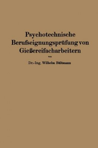 Könyv Psychotechnische Berufseignungsprufung Von Giessereifacharbeitern Wilhelm Bültmann