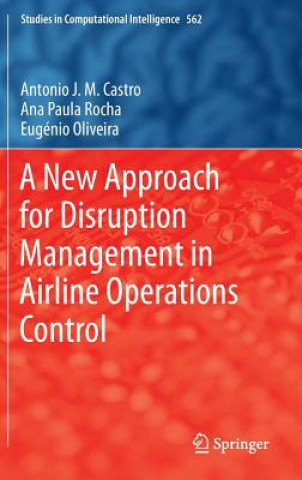 Książka New Approach for Disruption Management in Airline Operations Control Antonio J. M. Castro