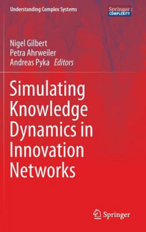 Könyv Simulating Knowledge Dynamics in Innovation Networks Nigel Gilbert