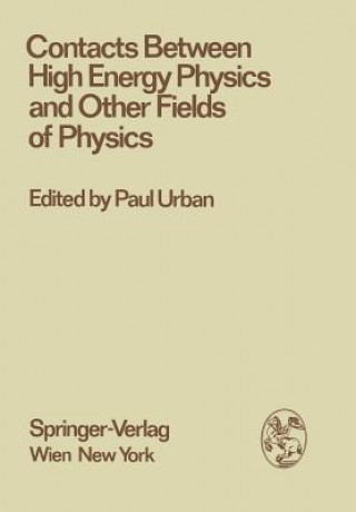 Kniha Contacts Between High Energy Physics and Other Fields of Physics Paul Urban