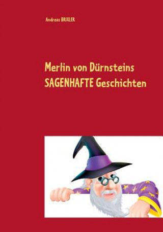 Buch Merlin von Durnsteins SAGENHAFTE Geschichten Andreas Brixler