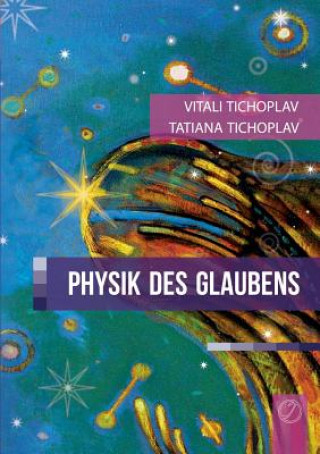 Book Physik des Glaubens Tatiana Tichoplav