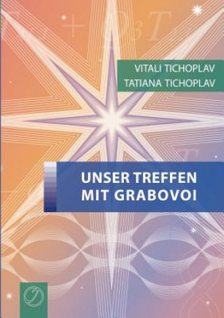 Könyv Unser Treffen mit Grabovoi Vitali Tichoplav