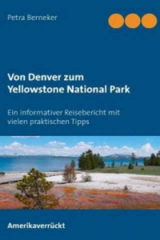 Kniha Von Denver zum Yellowstone National Park Petra Berneker