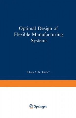 Książka Optimal Design of Flexible Manufacturing Systems Ulrich A.W. Tetzlaff