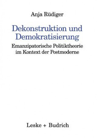 Könyv Dekonstruktion Und Demokratisierung Anja Rüdiger